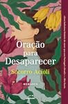 Oração para desaparecer by Socorro Acioli