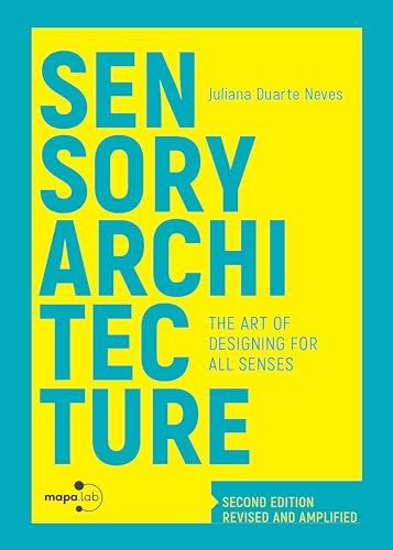 Sensory Architecture: The art of designing for all senses (Kindle Edition)