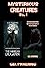 Mysterious Creatures: The M...