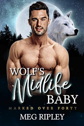Wolf's Midlife Baby (Shifter Nation: Marked Over Forty, #12)