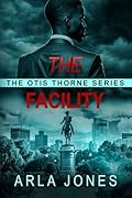 The Facility: Otis Thorne Thriller Series – Kidnapping, Secret Labs & Covert Operations (Sequel to Book 1)