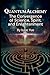 Quantum Alchemy: The Convergence of Science, Spirit, and Enlightenment: The Science of Spirituality and the Quest for Enlightenment