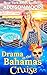 Drama in the Bahamas Cruise (Cruise Ship Cozy Mystery #9)