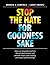 Stop the Hate for Goodness ...