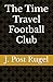 The Time Travel Football Club by Julian Post Rugel The Time Travel Football Club by Julian Post Rugel