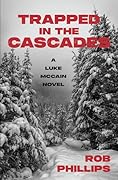 Trapped in the Cascades: A Luke McCain Novel (Luke McCain Mysteries Book 7) 