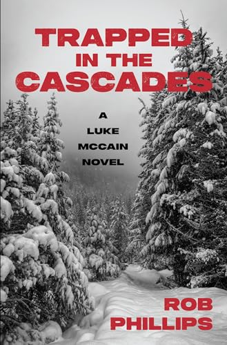 Trapped in the Cascades: A Luke McCain Novel (Luke McCain Mysteries Book 7)