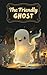 The Friendly Ghost: Explore