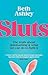 Sluts by Beth Ashley