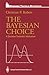 The Bayesian Choice by Christian P. Robert