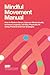 Mindful Movement Manual: How to Reduce Stress, Improve Mental Health, Increase Longevity, and Stay Physically Fit Using Practical Exercise Strategies (Body Technology Book 1)