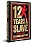 12 Years a Slave: A True Story