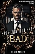 Bringing Out Her Bad (Blood Money Billionaire #1) 