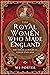 The Royal Women Who Made England: The Tenth Century in Saxon England