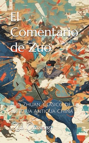 El Comentario de Zuo: Zuo Zhuan, Clásico de la Historia Antigua China (Spanish Edition)