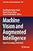 Machine Vision and Augmented Intelligence: Select Proceedings of MAI 2022 (Lecture Notes in Electrical Engineering, 1007)