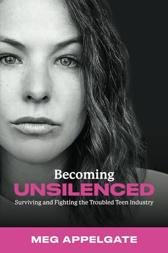 Becoming UNSILENCED: Surviving and Fighting the Troubled Teen Industry (Paperback)