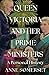 Queen Victoria and Her Prime Ministers: A Personal History