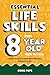 Essential Life Skills Every 8 Year Old Needs to Know: Life Skills For Kids - A Guide to Help Young Boys and Girls Succeed in Life