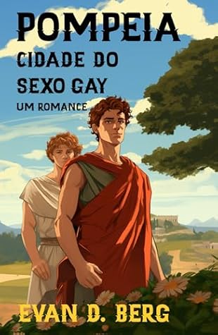Pompeia Cidade do Sexo Gay: Um Romance (A Roma Gay) (Portuguese Edition)