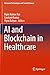 AI and Blockchain in Healthcare (Advanced Technologies and Societal Change)