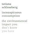 Inconspicuous Consumption by Tatiana Schlossberg