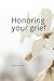 Honoring your grief