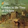 London in the Time of Dickens London in the Time of Dickens