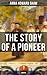 The Story of a Pioneer (A M...