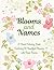 Blooms and Names: A Floral ...