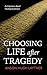 Choosing Life after Tragedy: An Experience-Based Theological Journey