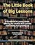 The Little Book of Big Lessons