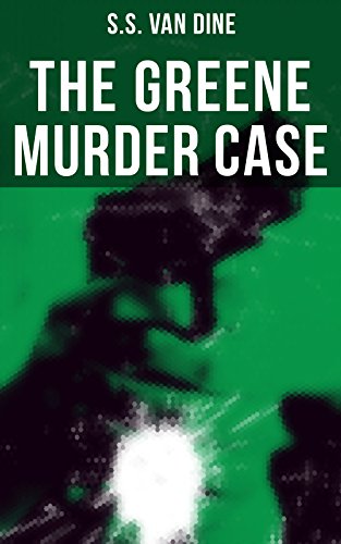 The Greene Murder Case: Enriched edition. Philo Vance Detective Mystery