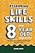 Essential Life Skills Every 8 Year Old Needs to Know: A Guide to Help Young Boys and Girls Succeed in Life