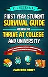 The Essential First-Year Student Survival Guide on How to Thrive at College and University: With Tips, Budget Planner, Checklists, Food Hacks & More; Graduation Gift Book for High School Leavers