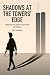 Shadows at the Towers’ Edge by Mark Greenhalgh Shadows at the Towers’ Edge by Mark Greenhalgh