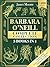 Barbara O’Neill Complete Collection: Over 400 Pages About Natural Solutions and Herbal Remedies for Everyday Ailments and Lasting Wellbeing