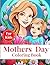 Mother's Day Coloring Book for Kids: Delightful Coloring Fun with Special Moments: Cherish Memories: Mother's Day Coloring Book for Kids from Childhood to Teenage