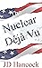 The Nuclear Deja Vu (3)