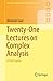Twenty-One Lectures on Complex Analysis: A First Course (Springer Undergraduate Mathematics Series)