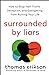 Surrounded by Liars: How to Stop Half-Truths, Deception, and Gaslighting from Ruining Your Life