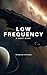 Low Frequency: A Sci-Fi Horror Short Story