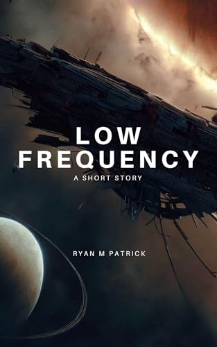 Low Frequency: A Sci-Fi Horror Short Story (Kindle Edition)