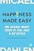 Happiness made easy: The science-based steps to feel just a bit better