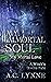 My Immortal Soul & Mortal Love: A Witch's Divine Fate