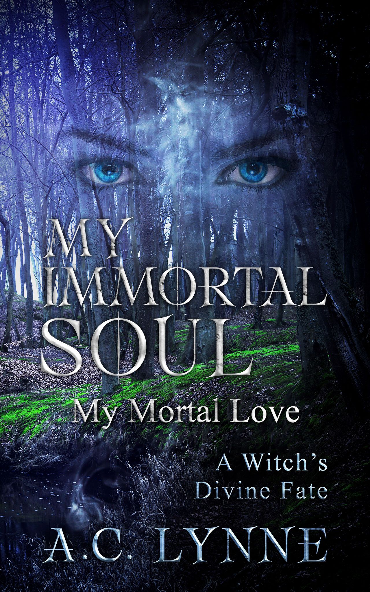 My Immortal Soul & Mortal Love: A Witch's Divine Fate