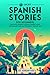 69 Short Spanish Stories for Beginners: Dive Into Spanish Culture, Expand Your Vocabulary, and Master Basics the Fun Way! (Spanish Through Stories: A Cultural Journey)