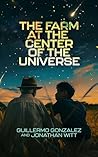 The Farm at the Center of the Universe