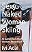 Sexy Naked Woman Skiing: AI...