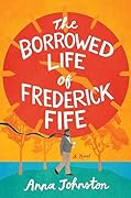 The Borrowed Life of Frederick Fife
